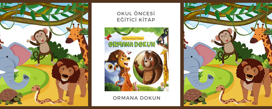 "İlk Dokun Hisset Kitabım-Ormana Dokun" Eğitici Kitabı 1 Okul Oncesi Egitici Kitap Ormana Dokun, Sincap Kitap